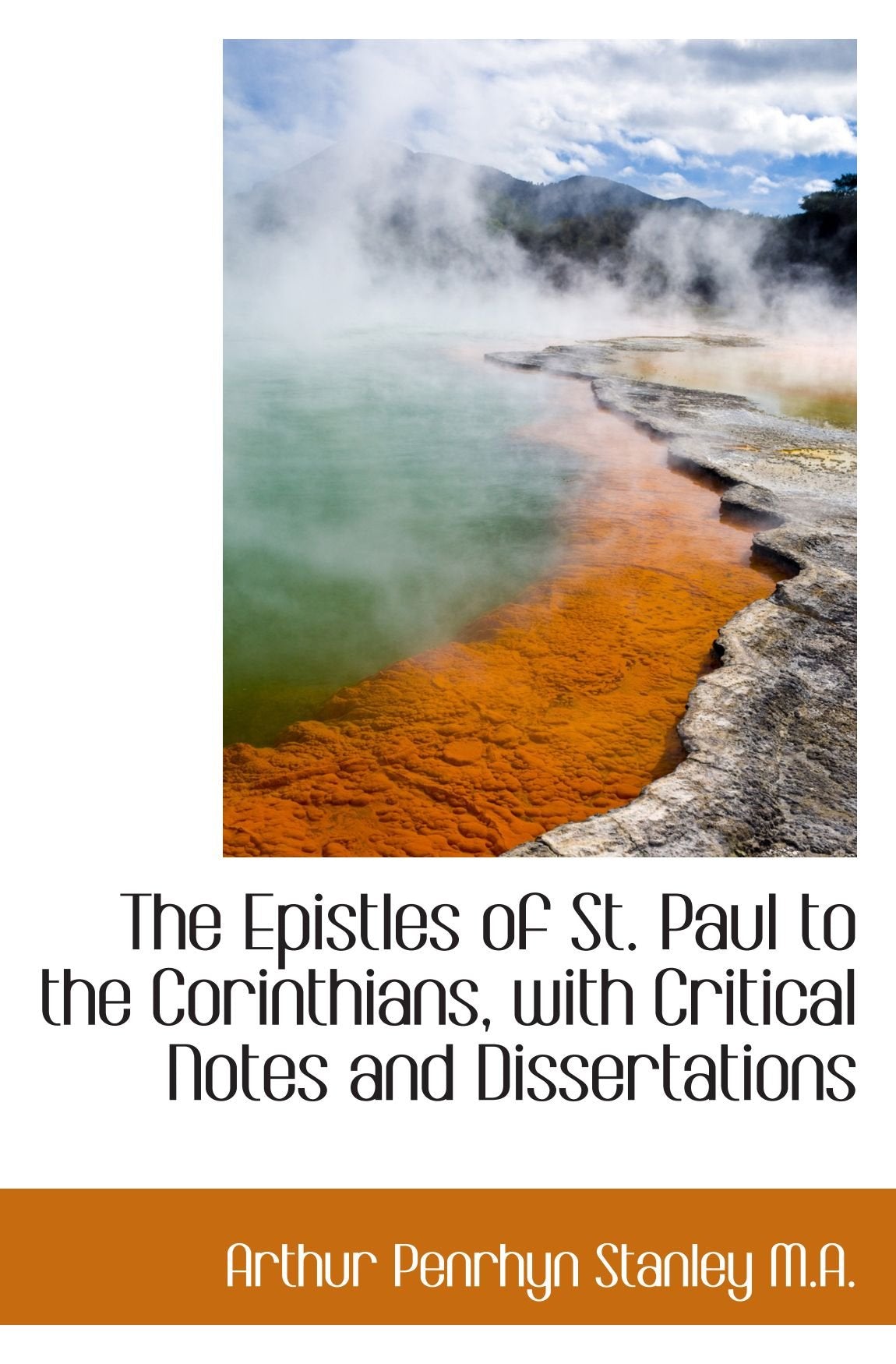 The Epistles of St. Paul to the Corinthians, with Critical Notes and Dissertations Politics & History