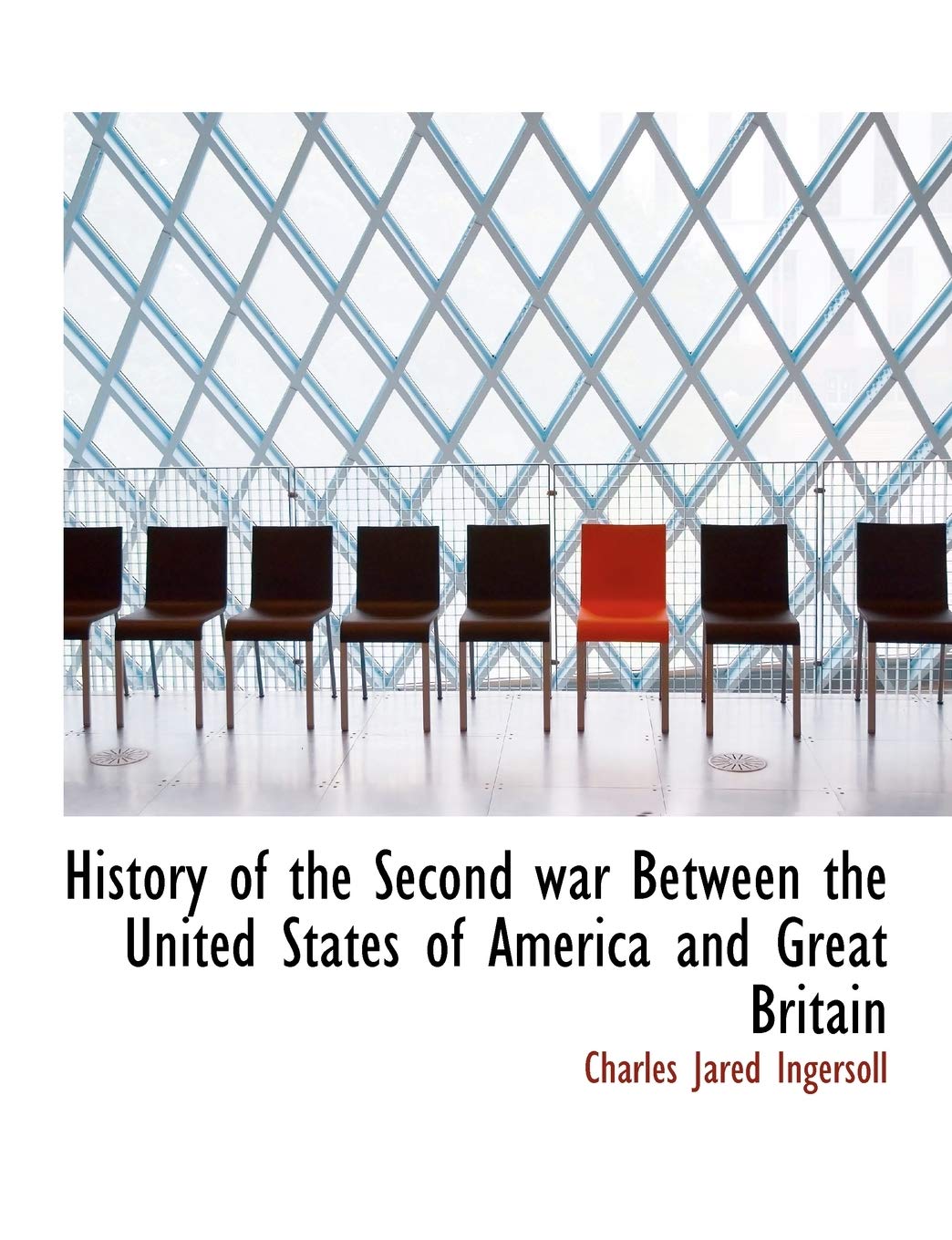History of the Second War Between the United States of America and Great Britain Politics & History