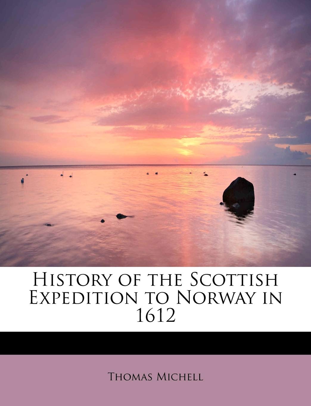 History of the Scottish Expedition to Norway in 1612 Politics & History