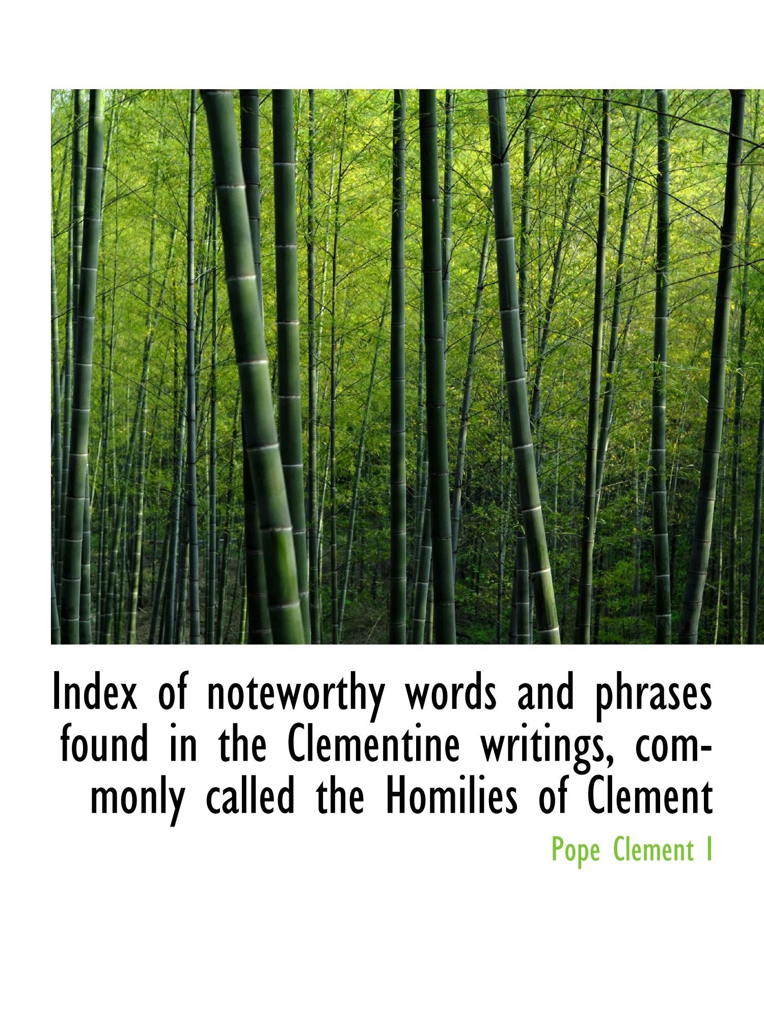 Index of noteworthy words and phrases found in the Clementine writings, commonly called the Homilies Politics & History