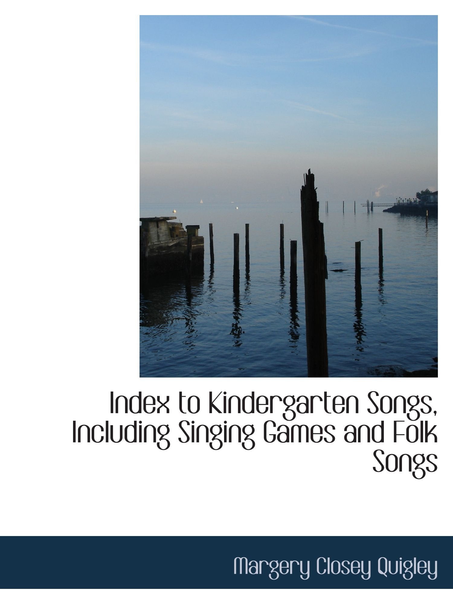 Index to Kindergarten Songs, Including Singing Games and Folk Songs Politics & History