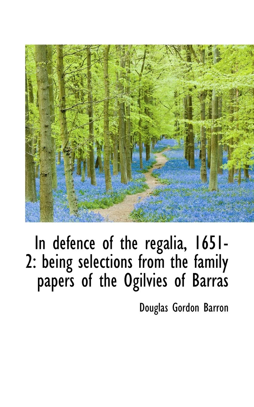 In Defence of the Regalia, 1651-2: Being Selections from the Family Papers of the Ogilvies of Barras Politics & History