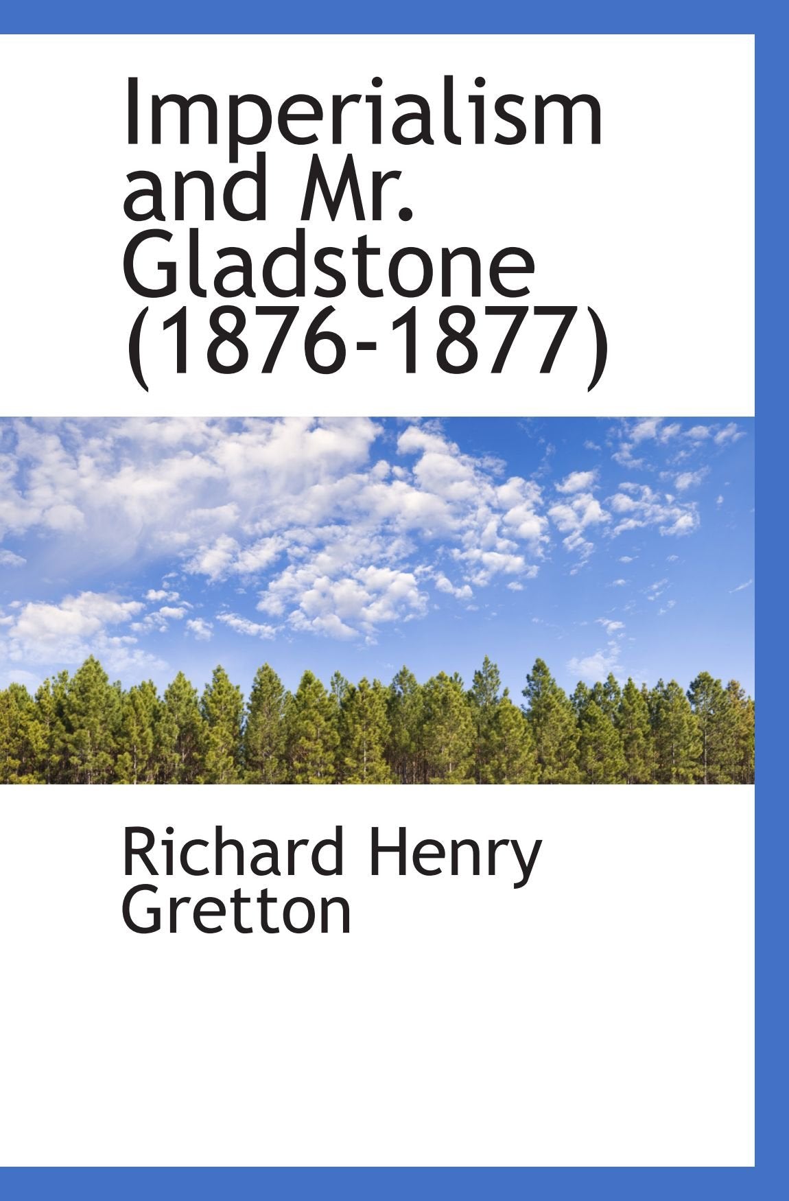 Imperialism and Mr. Gladstone (1876-1877) Politics & History