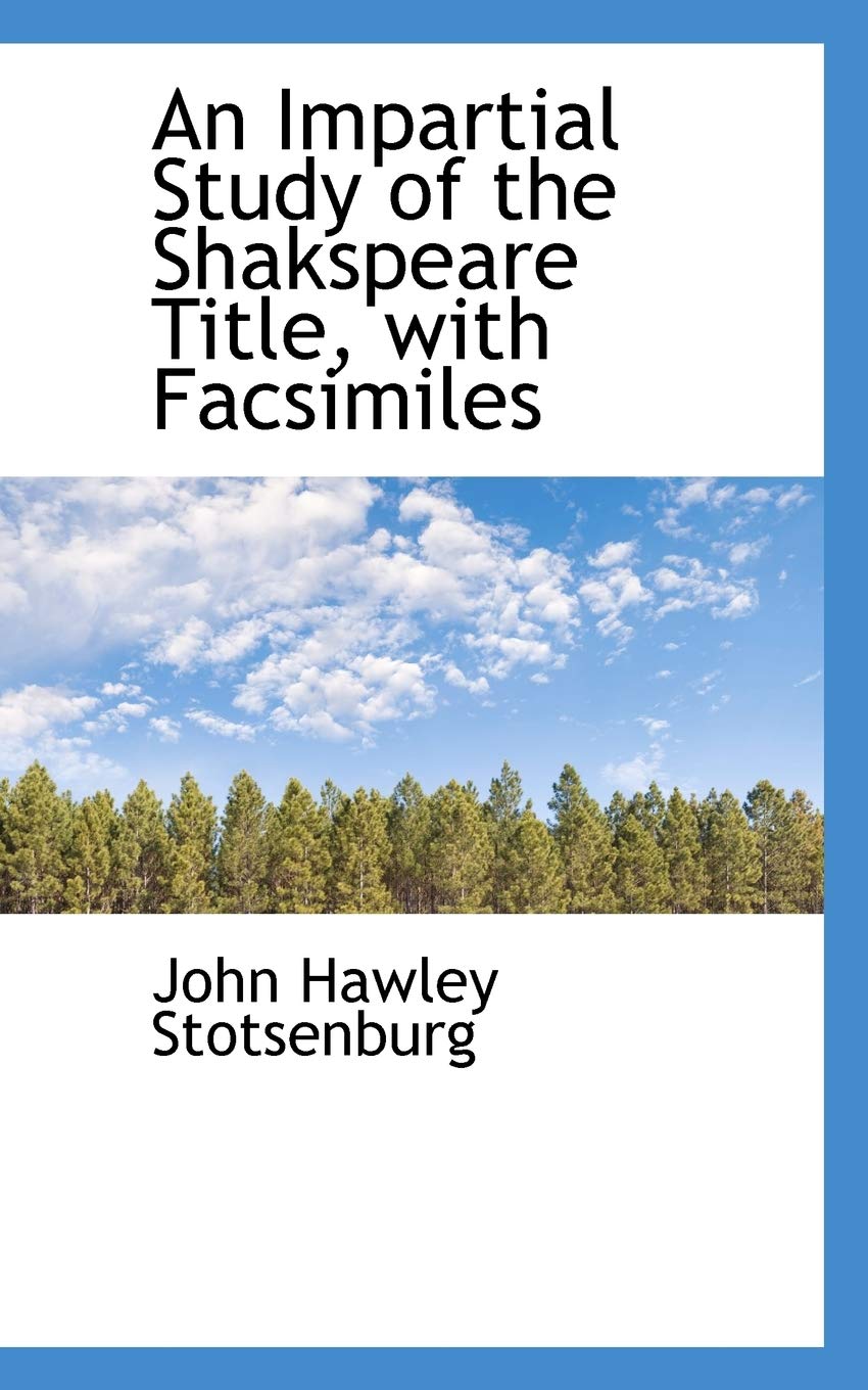An Impartial Study of the Shakspeare Title, with Facsimiles Books