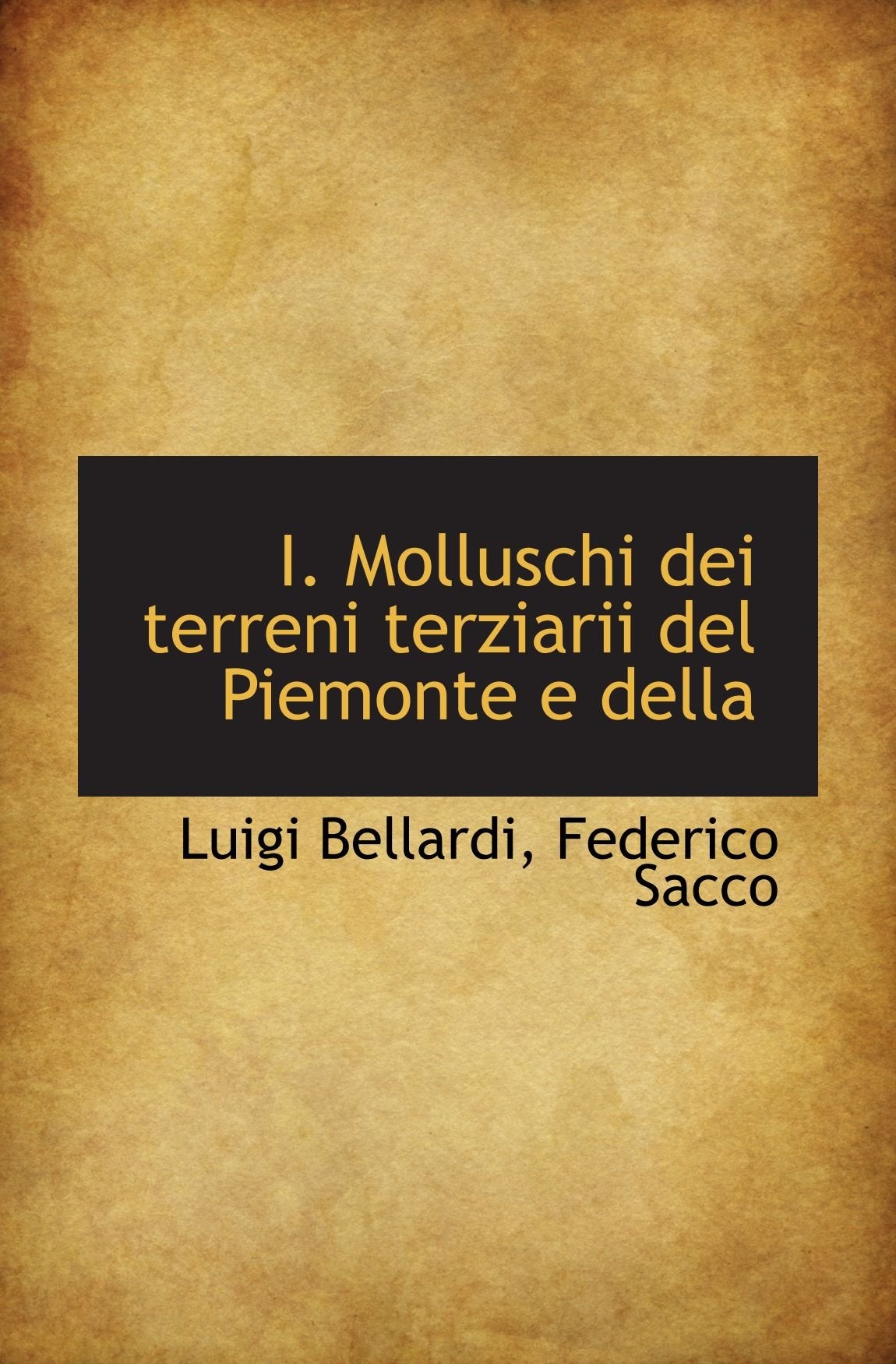 I. Molluschi dei terreni terziarii del Piemonte e della Politics & History