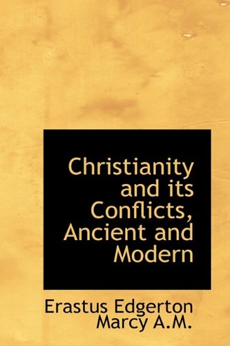 Christianity and Its Conflicts, Ancient and Modern Politics & History