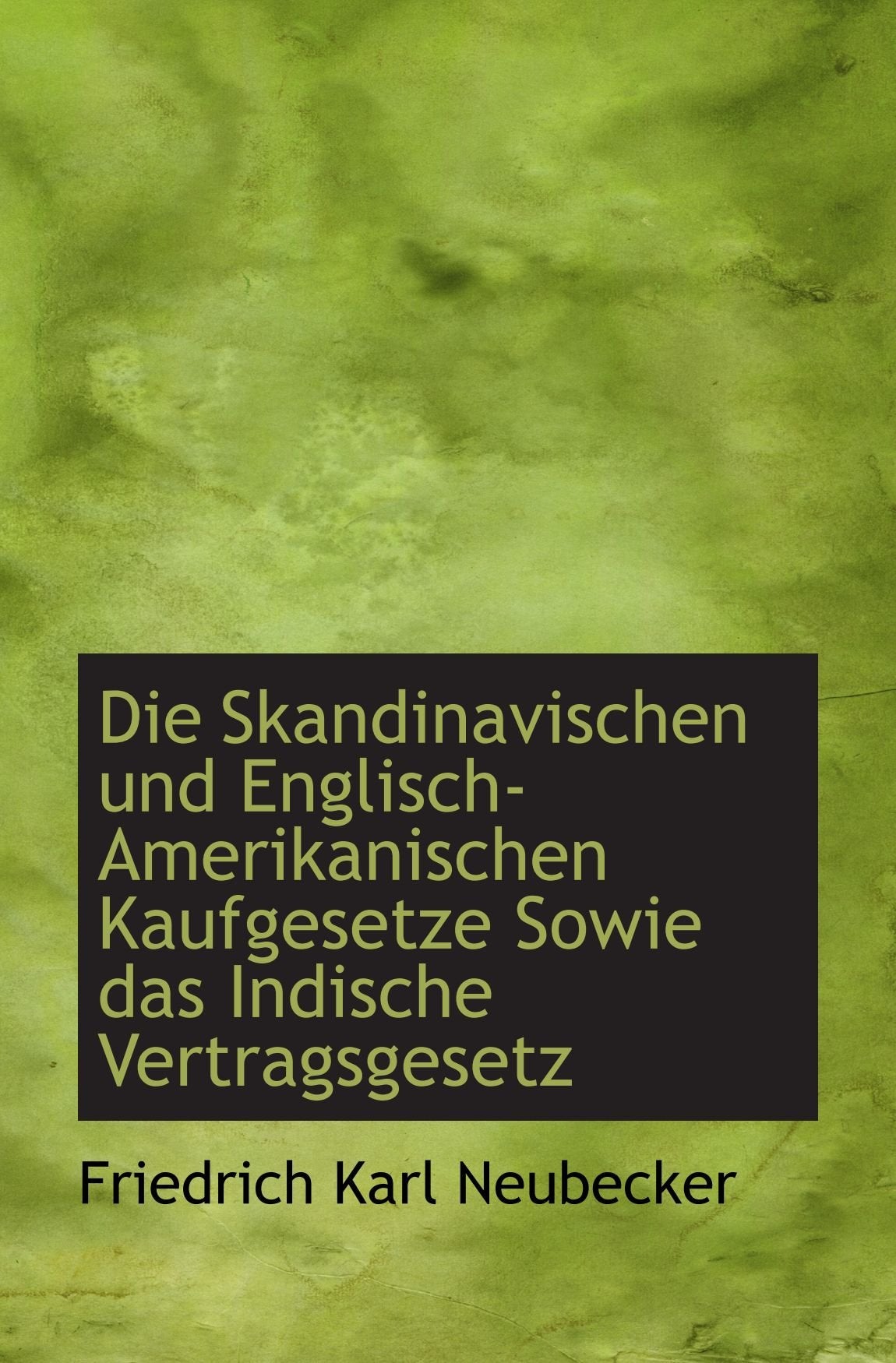 Die Skandinavischen und Englisch-Amerikanischen Kaufgesetze Sowie das Indische Vertragsgesetz Politics & History