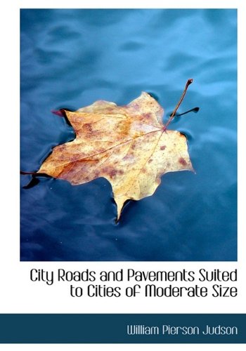 City Roads and Pavements Suited to Cities of Moderate Size book