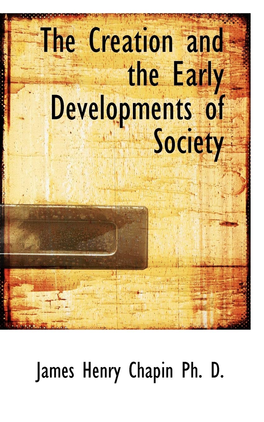 The Creation and the Early Developments of Society Politics & History