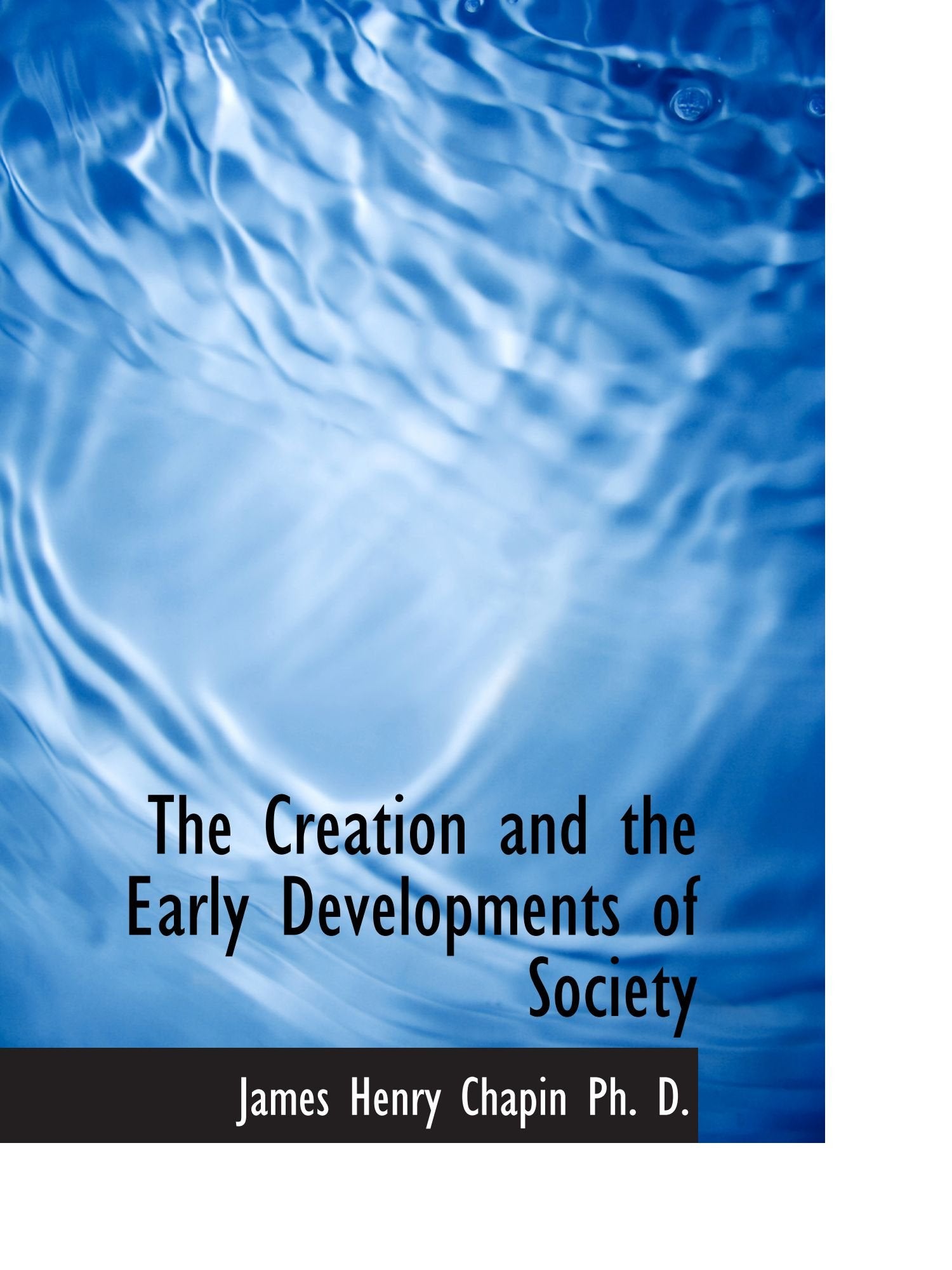 The Creation and the Early Developments of Society Politics & History