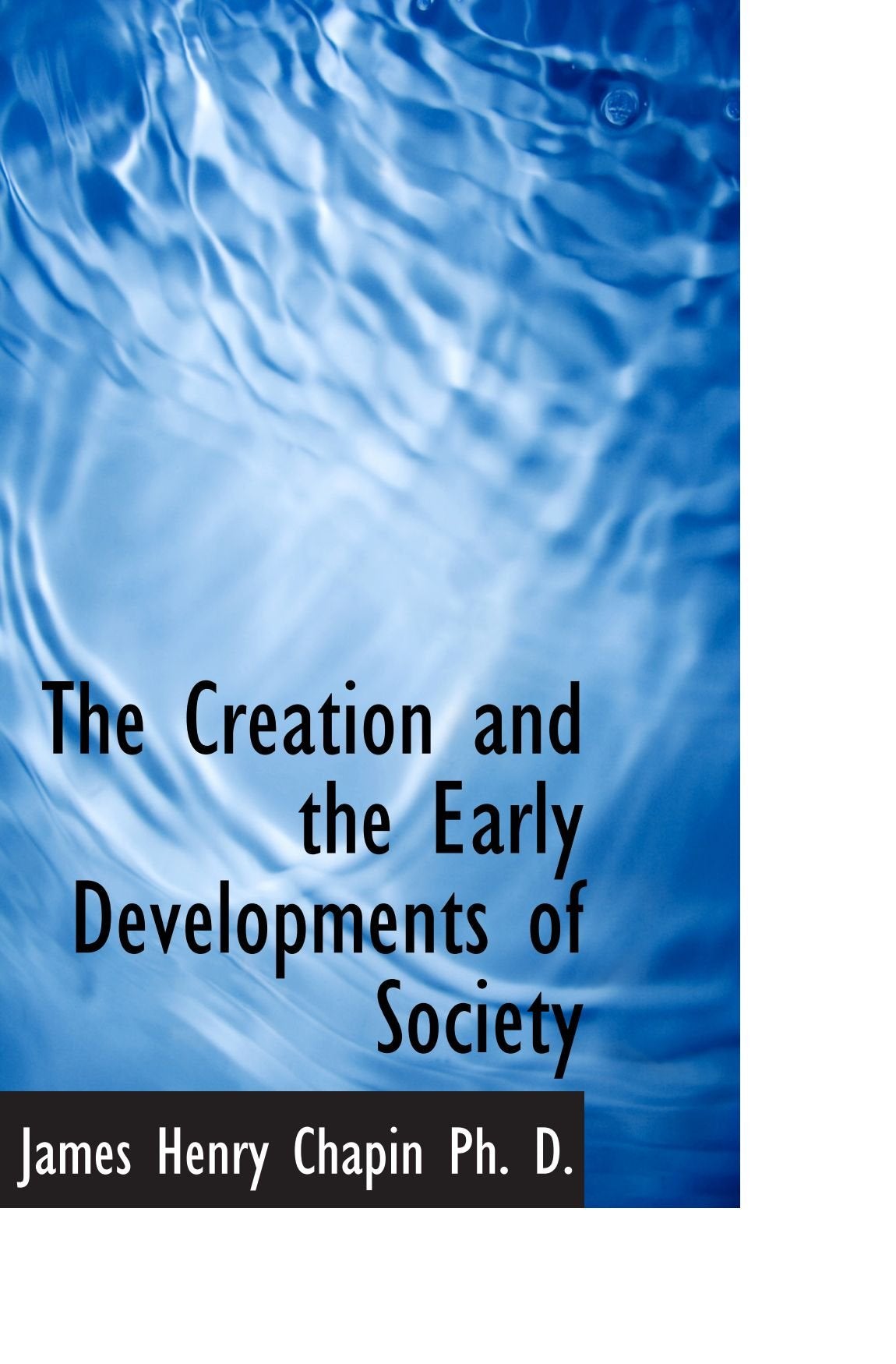 The Creation and the Early Developments of Society Politics & History