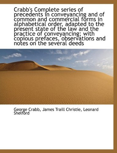 Crabb's Complete Series of Precedents in Conveyancing and of Common and Commercial Forms in Alphabet Politics & History