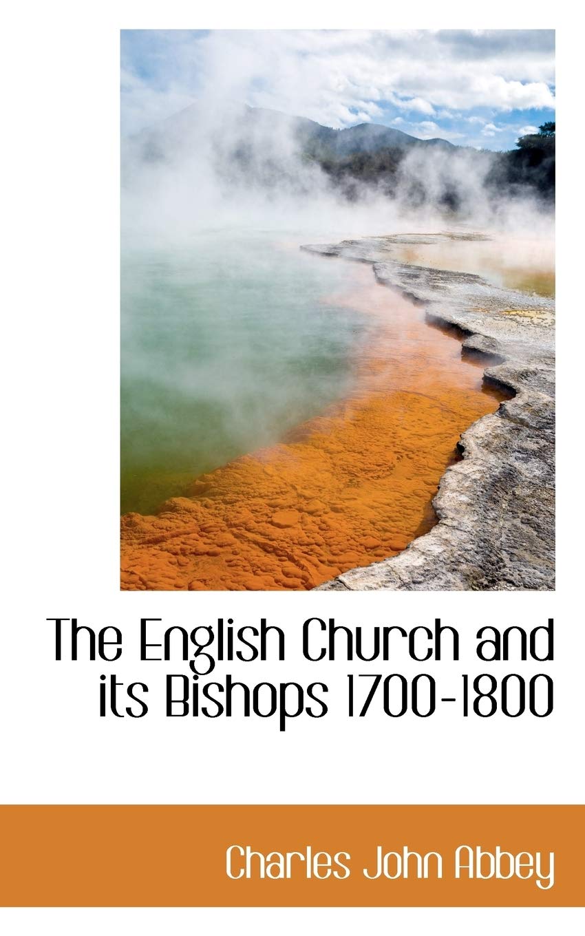 The English Church and Its Bishops 1700-1800 Politics & History