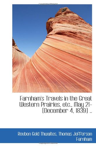 Farnham's Travels in the Great Western Prairies, etc., May 21- .. Politics & History