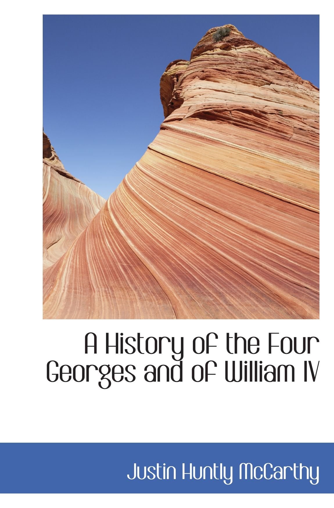A History of the Four Georges and of William IV Politics & History