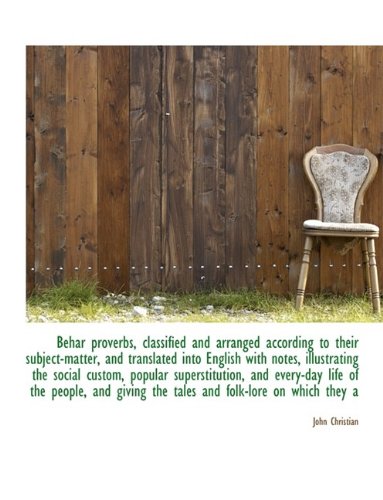 Behar Proverbs, Classified and Arranged According to Their Subject-Matter, and Translated Into Engli Politics & History