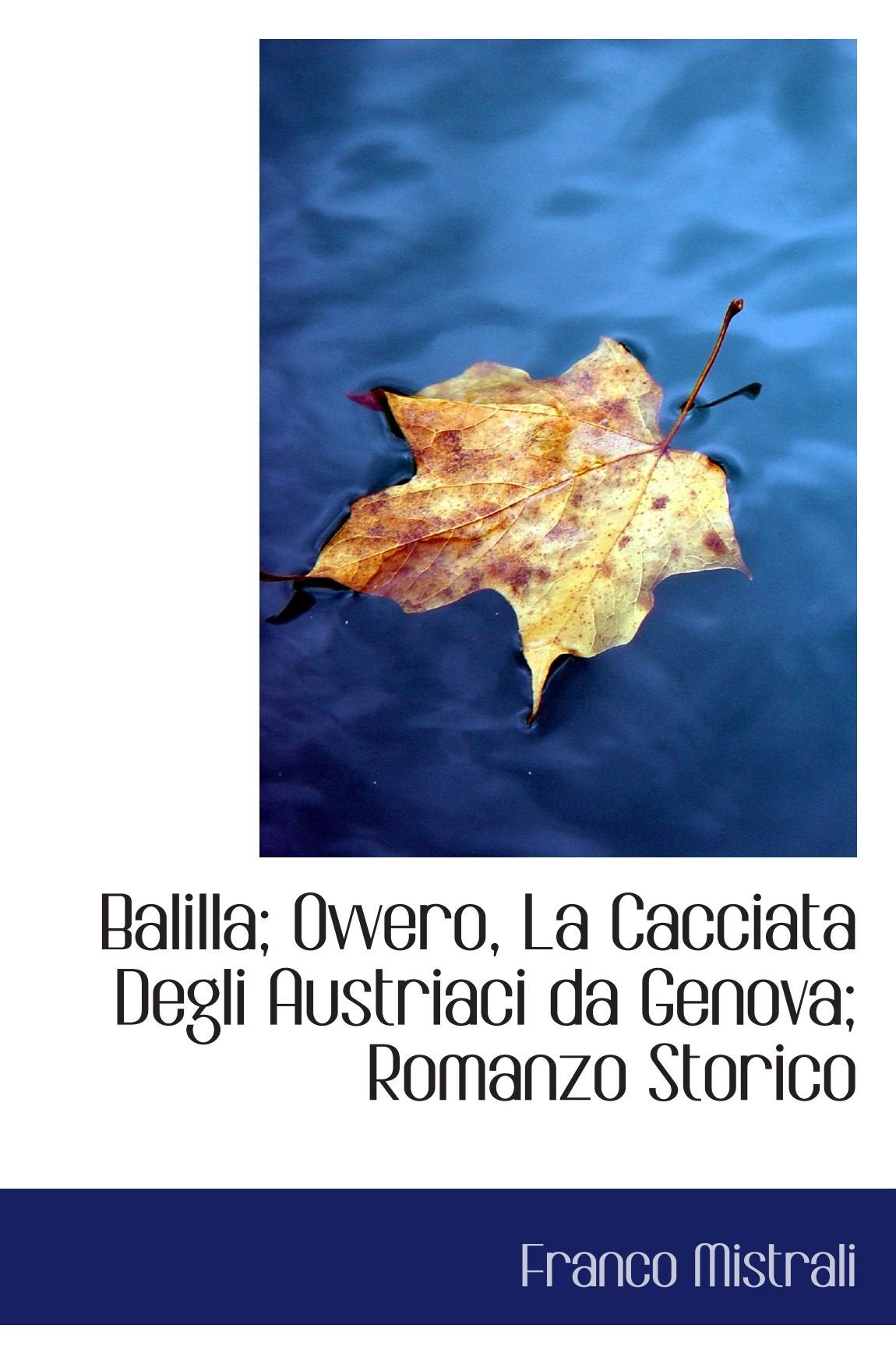 Balilla; Ovvero, La Cacciata Degli Austriaci da Genova; Romanzo Storico Politics & History