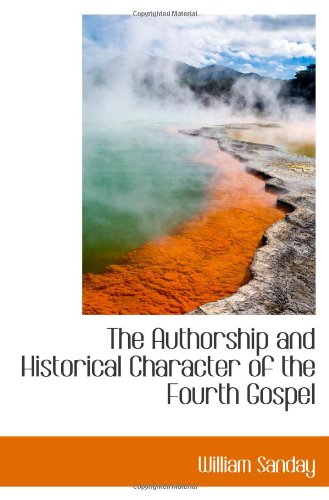 The Authorship and Historical Character of the Fourth Gospel Politics & History