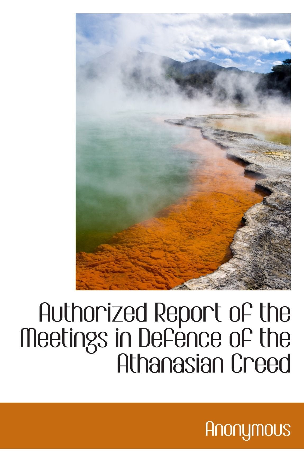 Authorized Report of the Meetings in Defence of the Athanasian Creed Politics & History