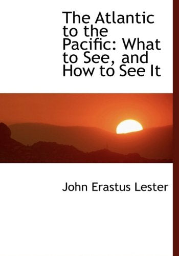 The Atlantic to the Pacific: What to See, and How to See It Law