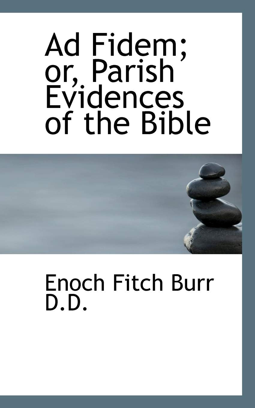 Ad Fidem; Or, Parish Evidences of the Bible Books