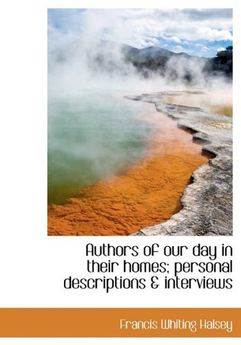 Authors of Our Day in Their Homes; Personal Descriptions & Interviews Politics & History