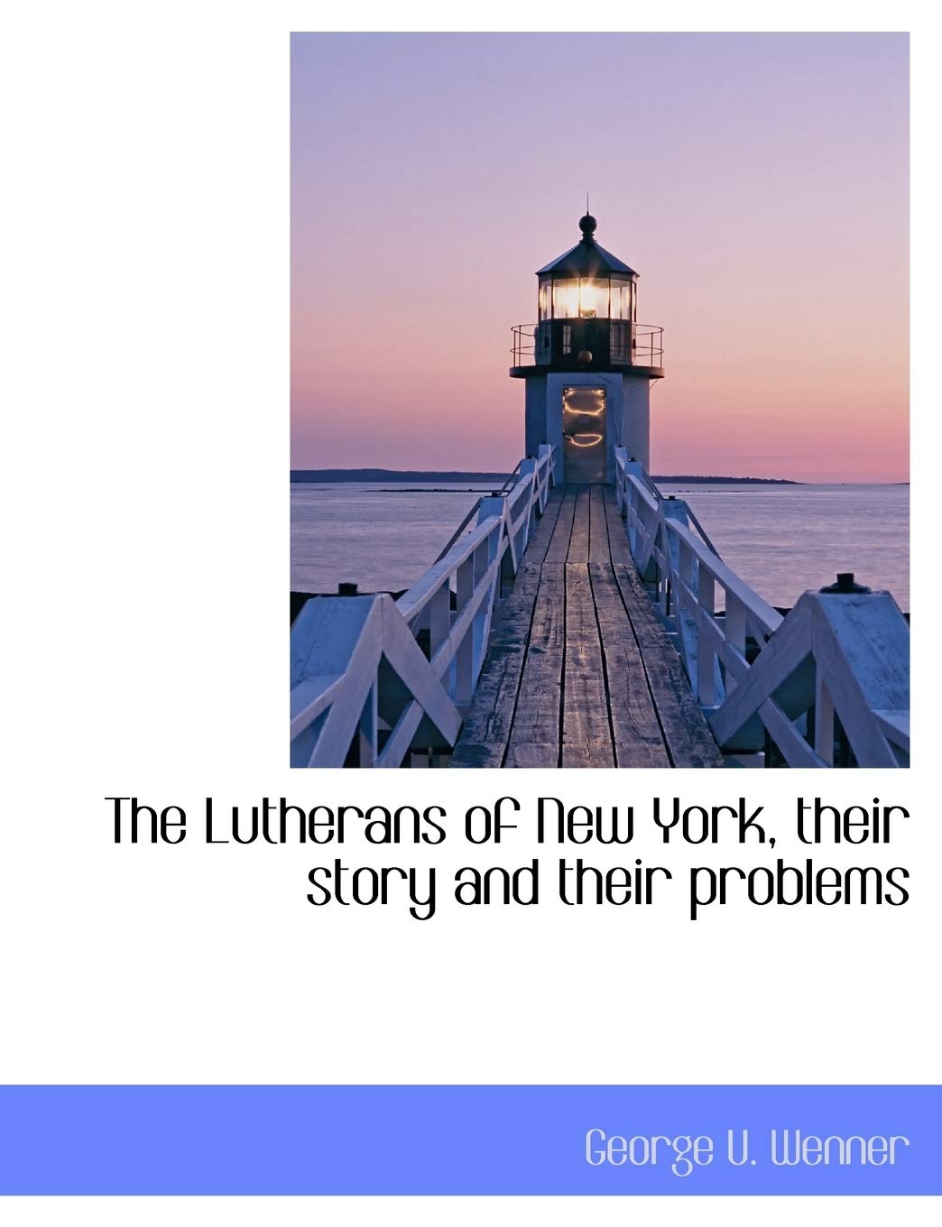 The Lutherans of New York, Their Story and Their Problems Politics & History