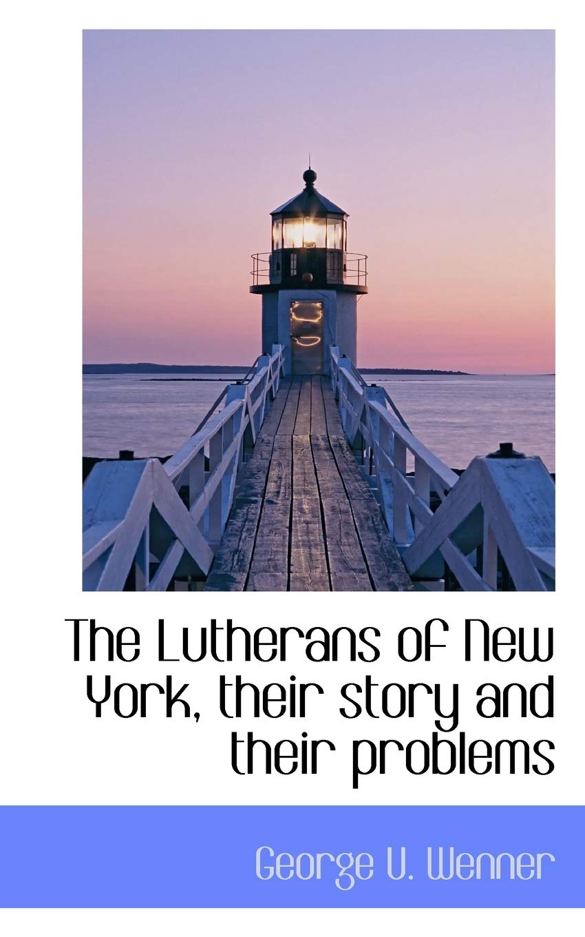 The Lutherans of New York, Their Story and Their Problems Politics & History