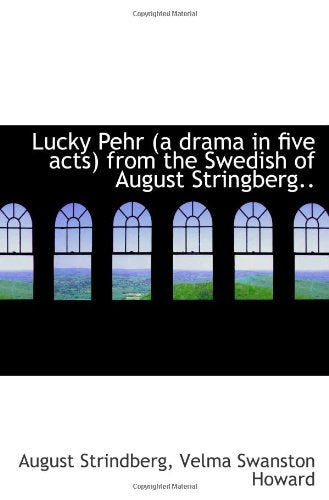 Lucky Pehr (a drama in five acts) from the Swedish of August Stringberg.. Politics & History