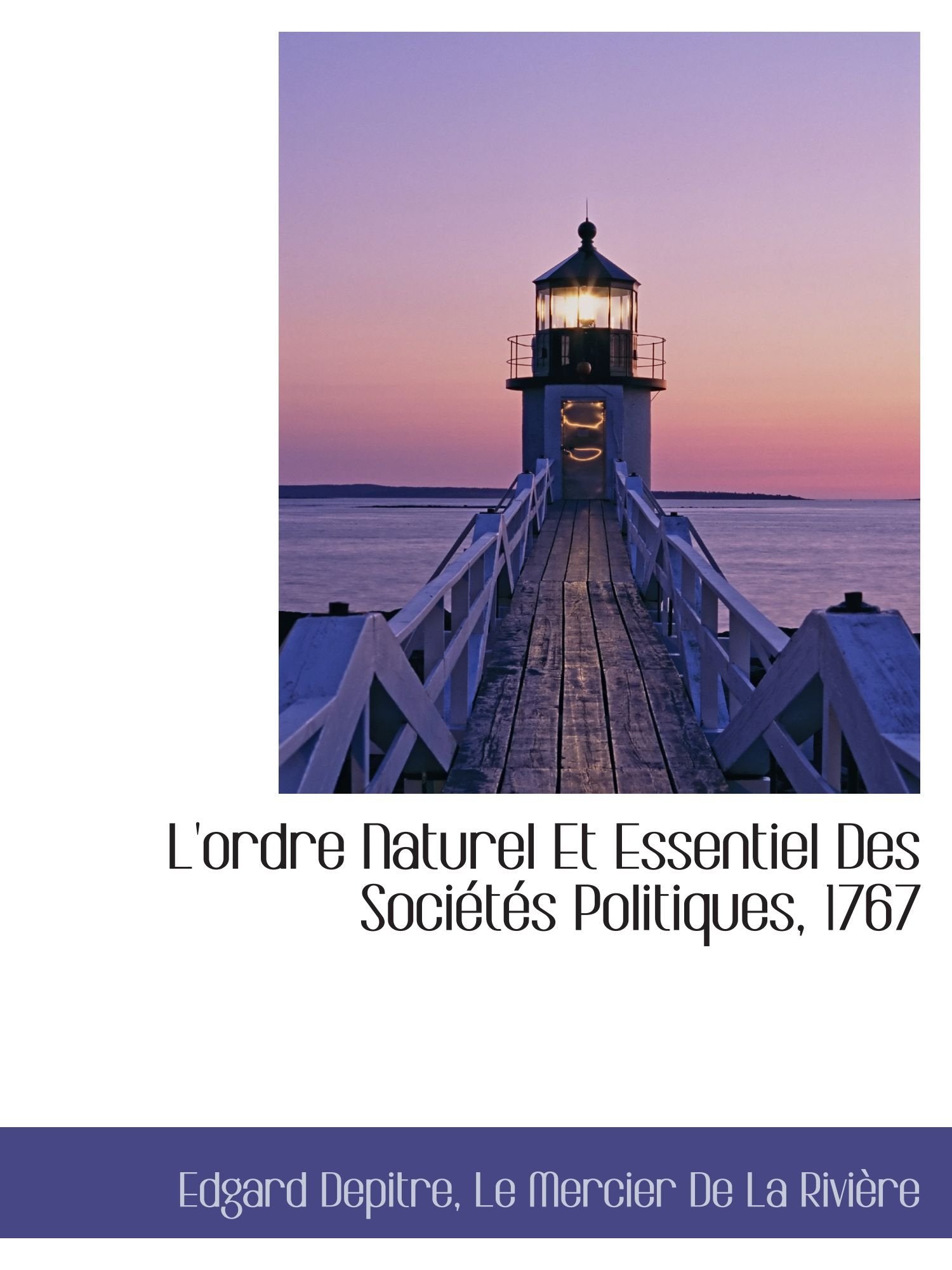 L'ordre Naturel Et Essentiel Des Sociétés Politiques, 1767 Politics & History