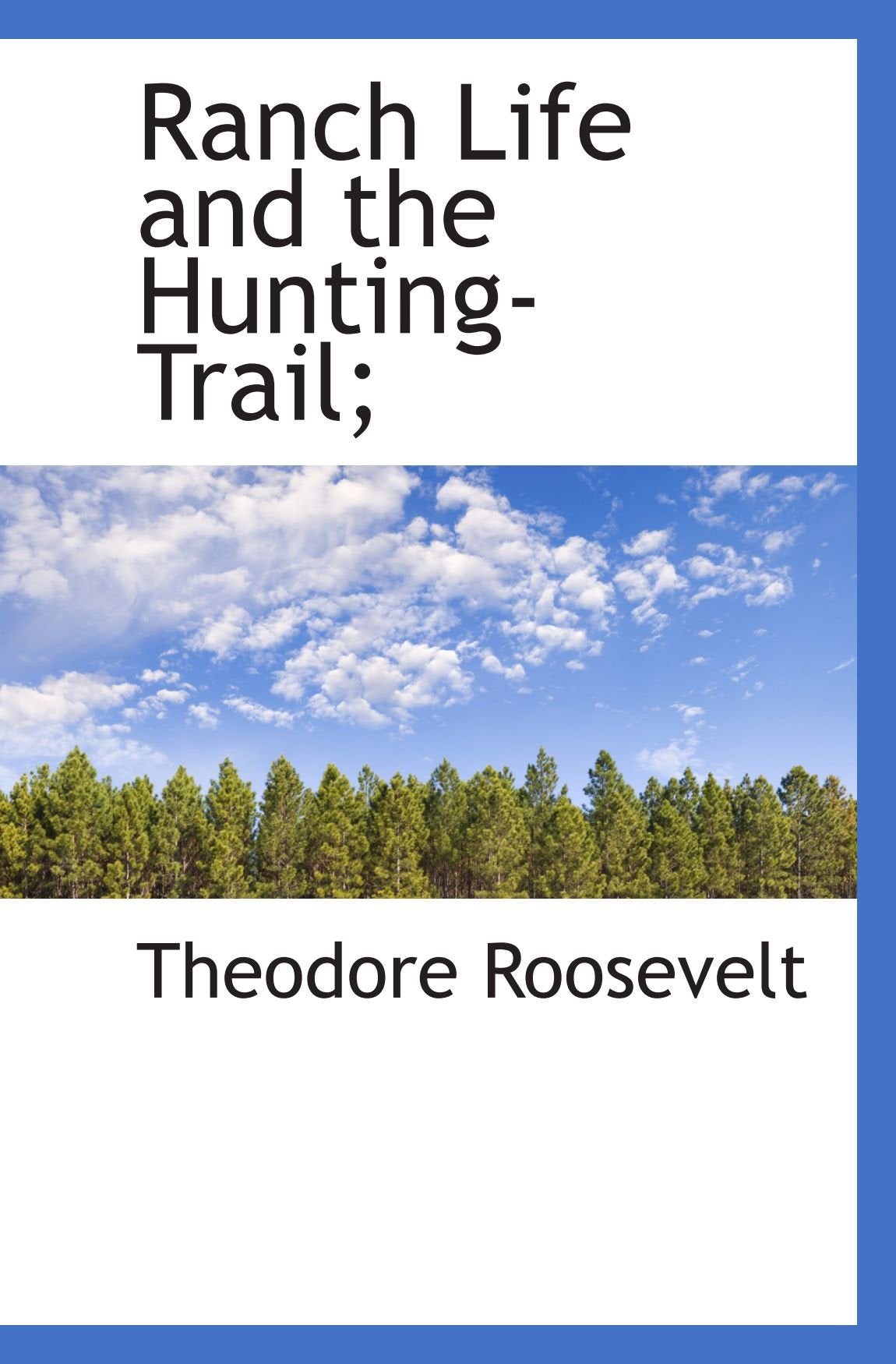 Ranch Life and the Hunting-Trail; book