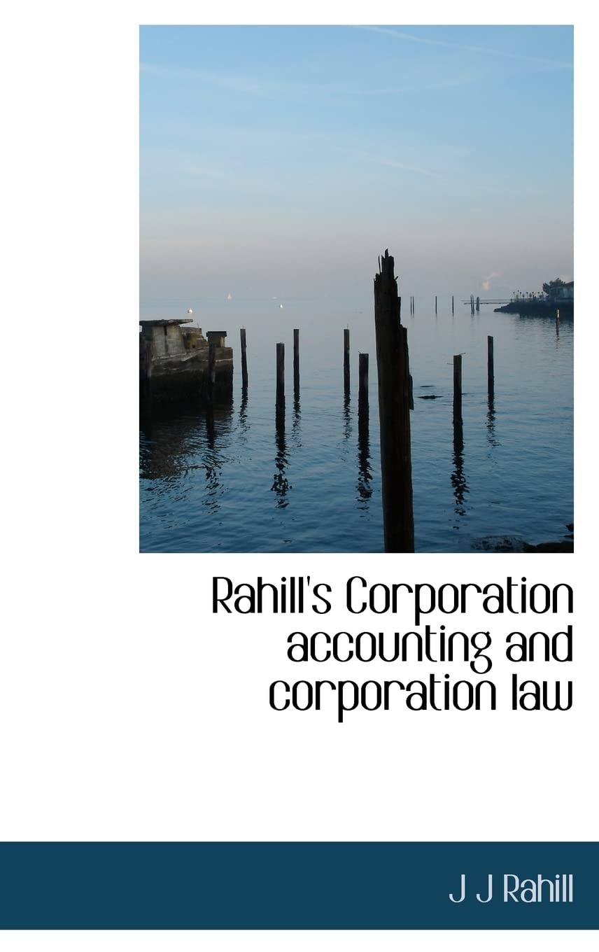 Rahill's Corporation Accounting and Corporation Law Politics & History