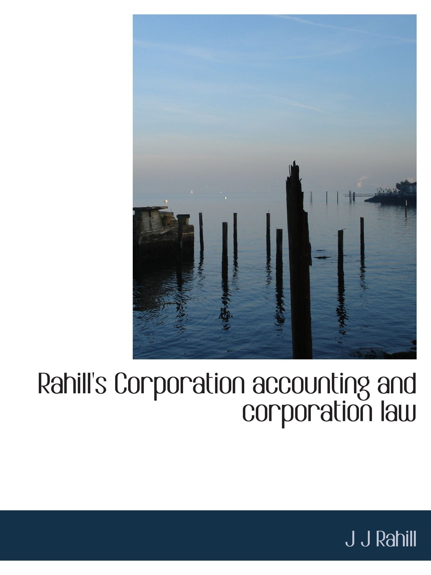 Rahill's Corporation accounting and corporation law Politics & History