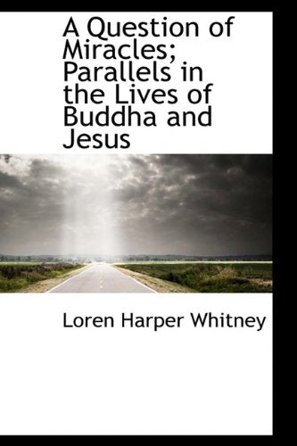 A Question of Miracles; Parallels in the Lives of Buddha and Jesus Contemporary literature