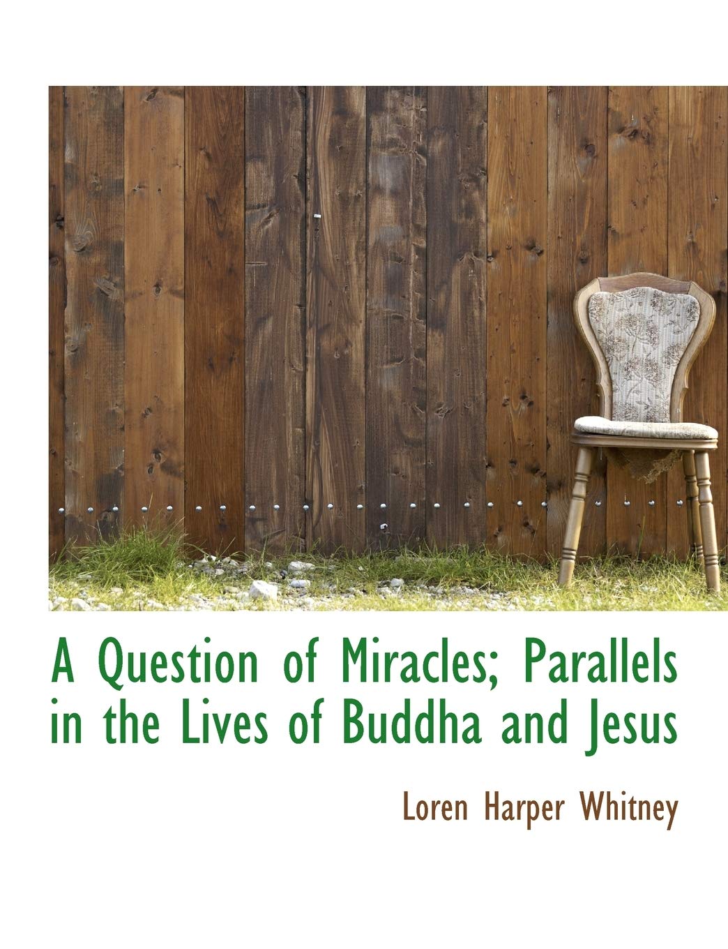 A Question of Miracles; Parallels in the Lives of Buddha and Jesus Politics & History