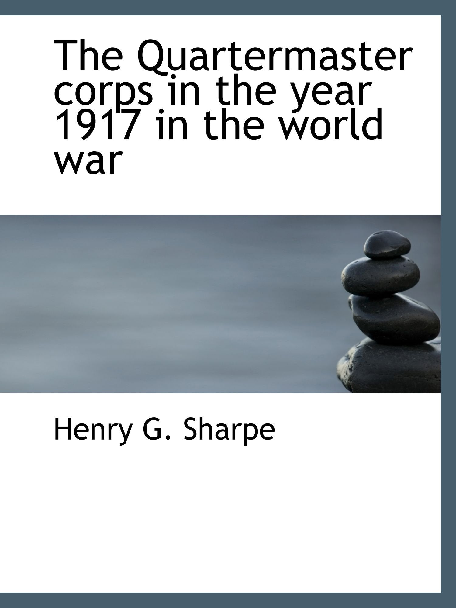 The Quartermaster corps in the year 1917 in the world war Politics & History