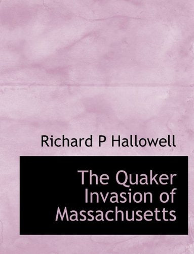 The Quaker Invasion of Massachusetts Politics & History