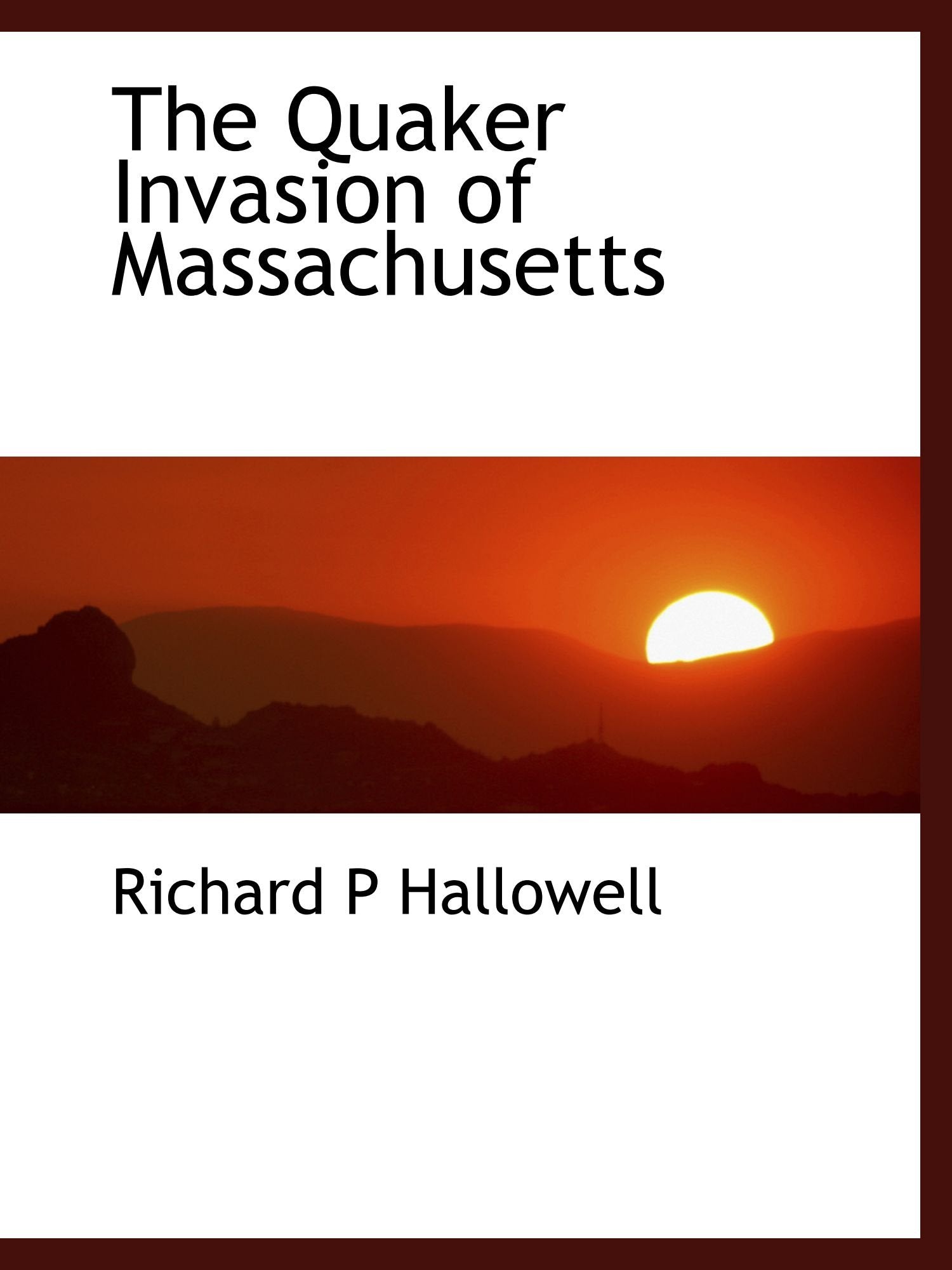 The Quaker Invasion of Massachusetts Politics & History