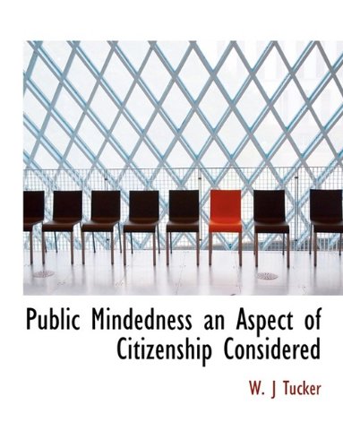 Public Mindedness an Aspect of Citizenship Considered Politics & History