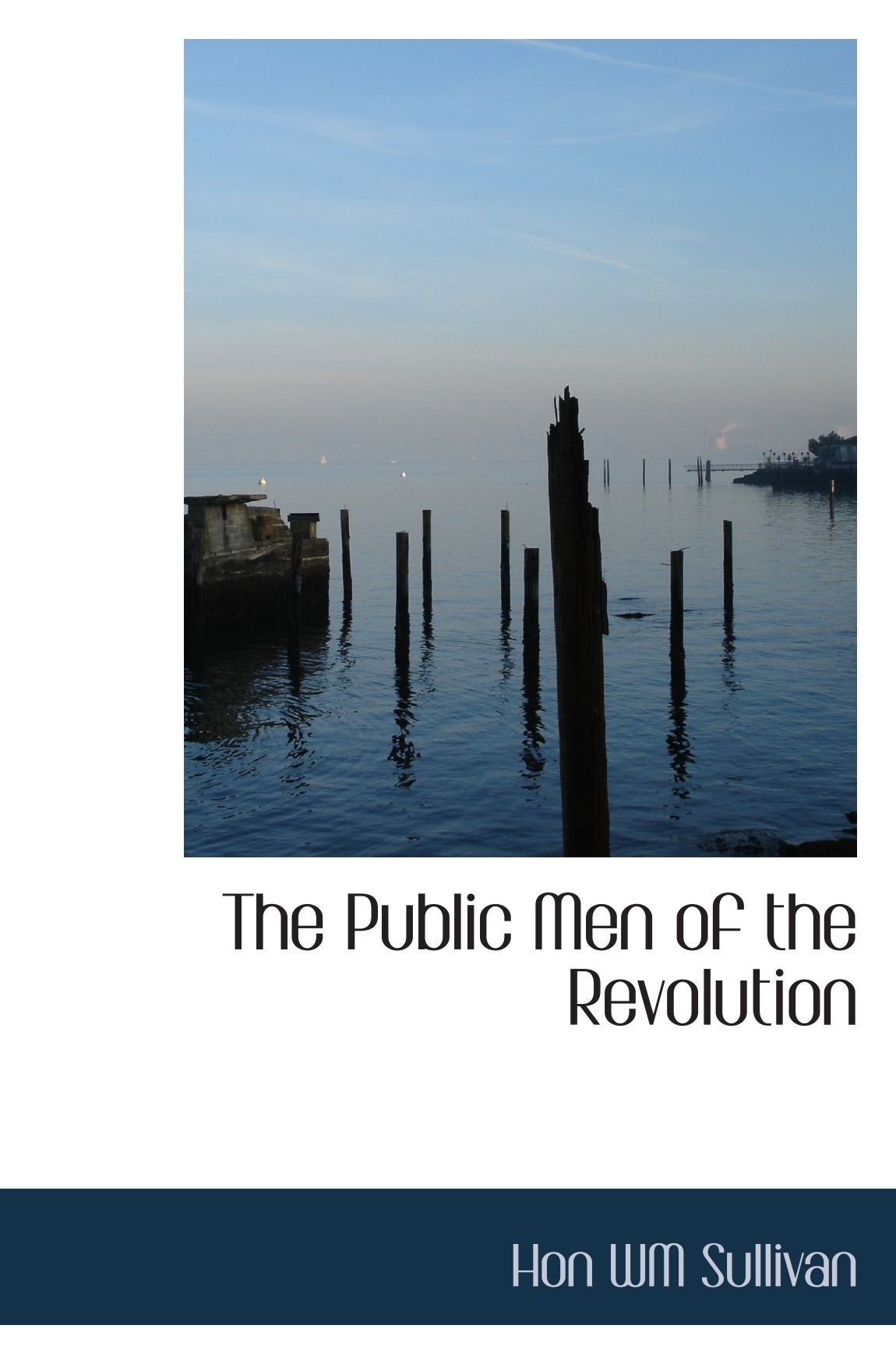 The Public Men of the Revolution Politics & History