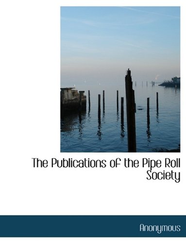 The Publications of the Pipe Roll Society Politics & History