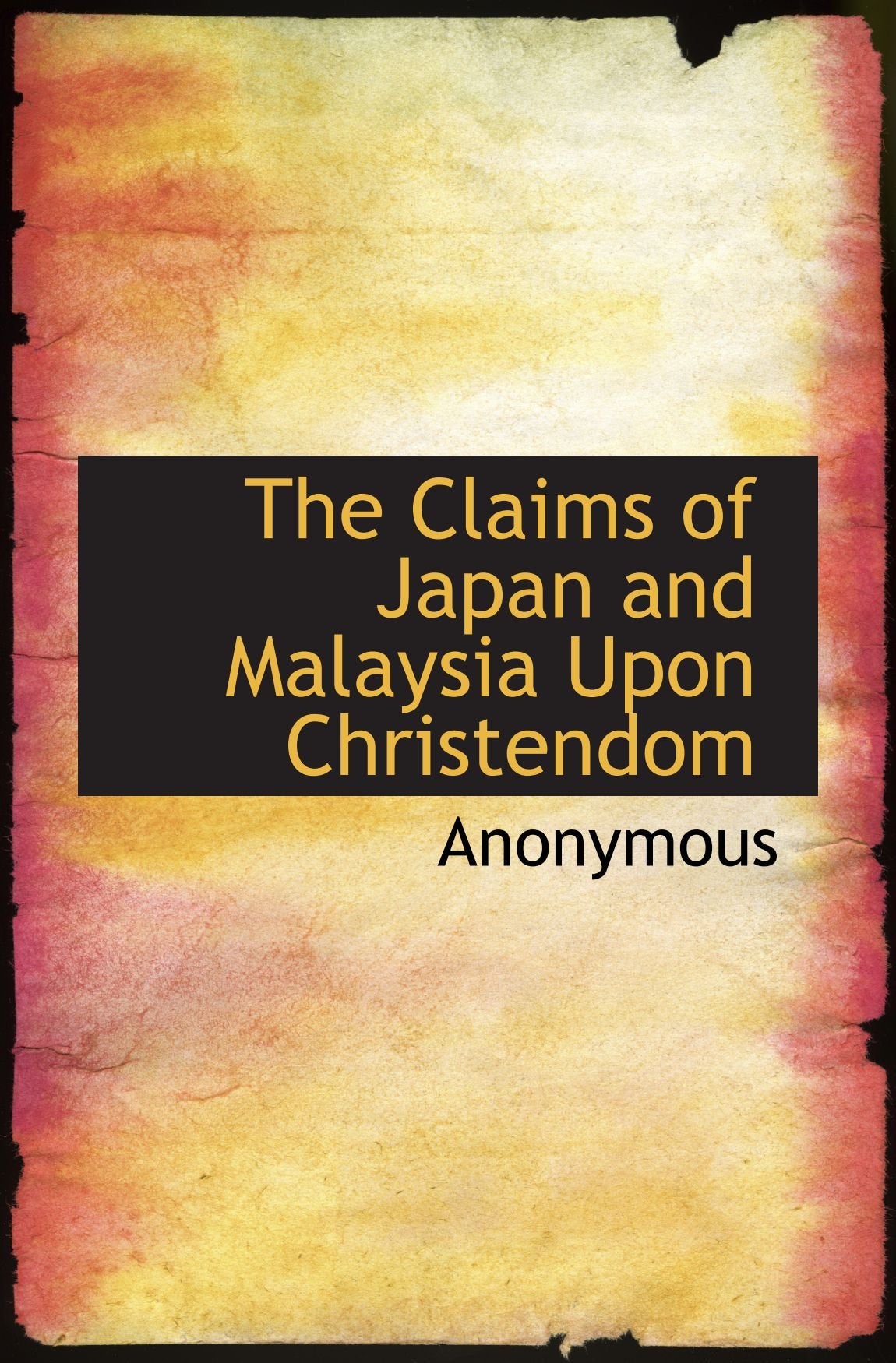The Claims of Japan and Malaysia Upon Christendom Politics & History