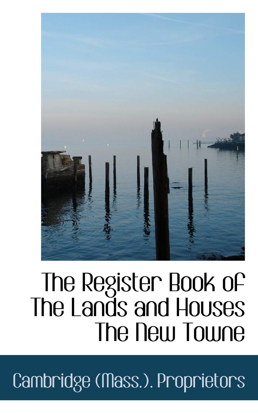 The Register Book of the Lands and Houses the New Towne Politics & History