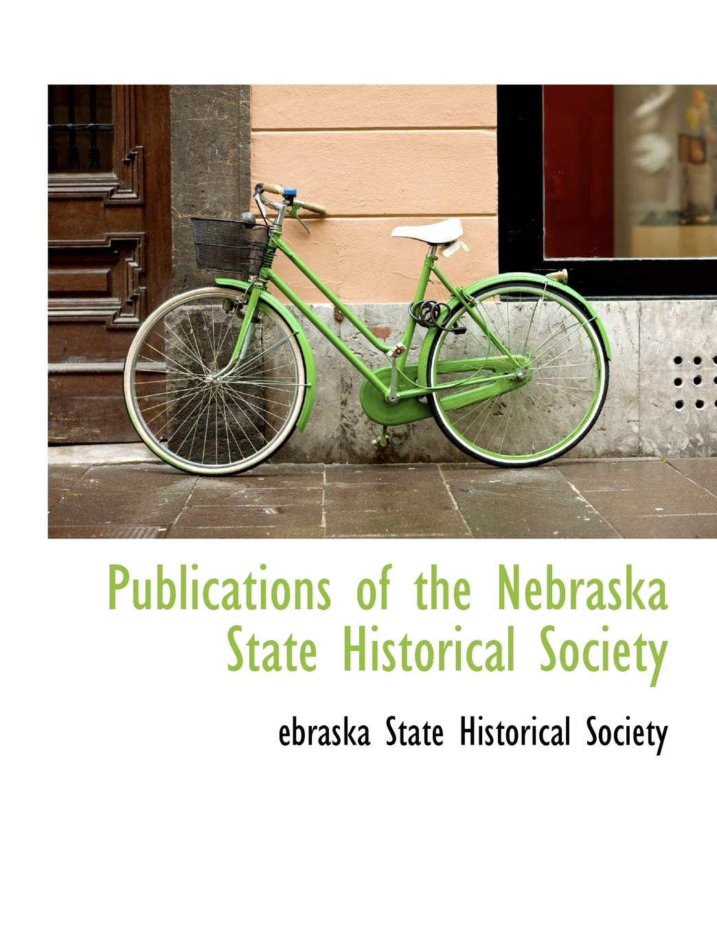 Publications of the Nebraska State Historical Society Politics & History
