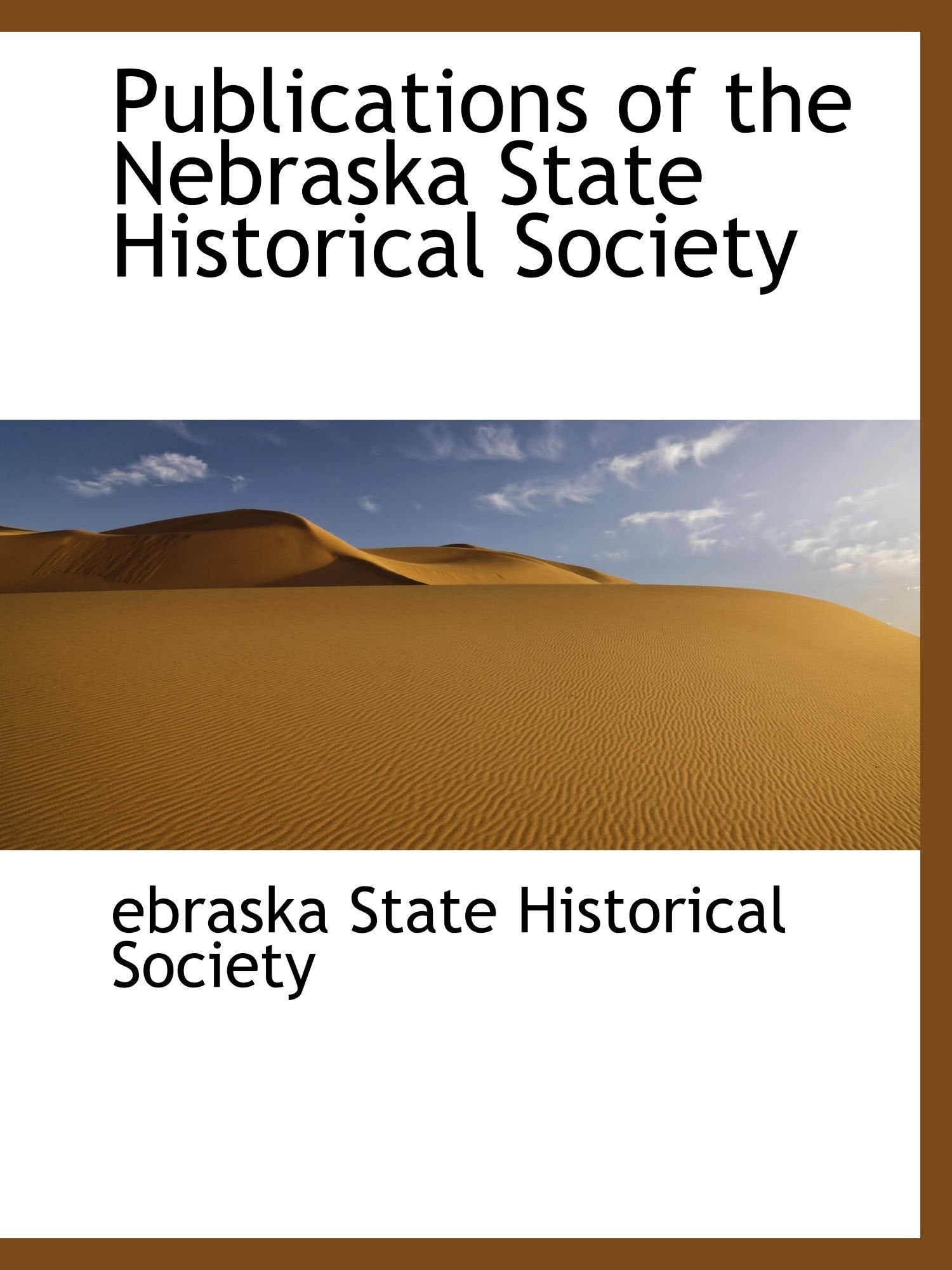 Publications of the Nebraska State Historical Society Politics & History