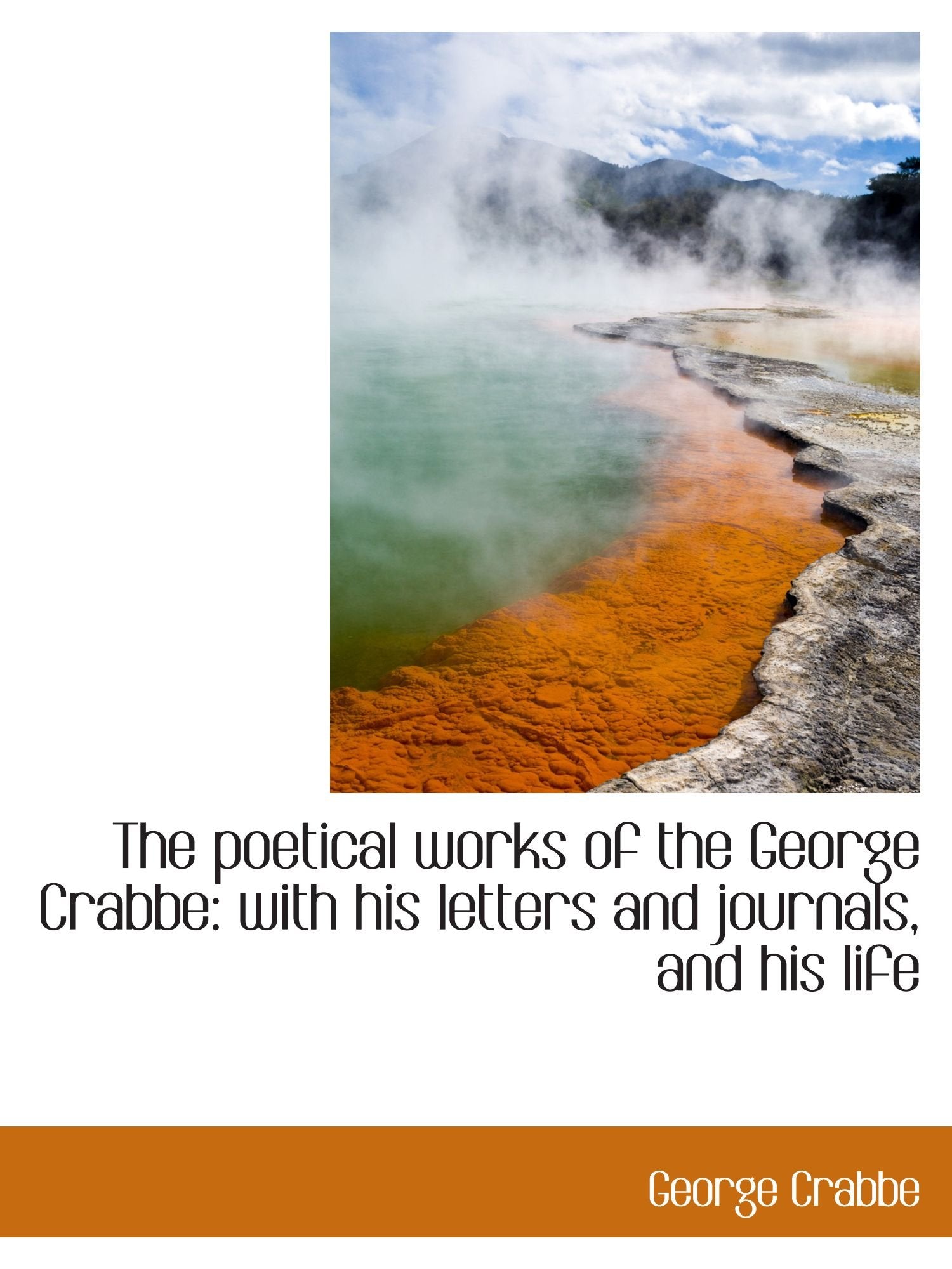 The poetical works of the George Crabbe: with his letters and journals, and his life Books