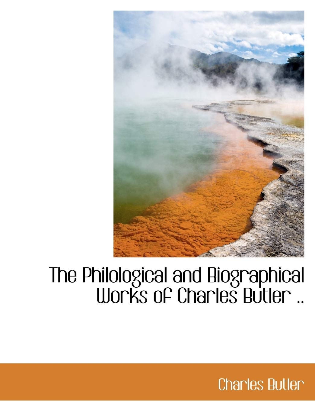 The Philological and Biographical Works of Charles Butler .. Memories