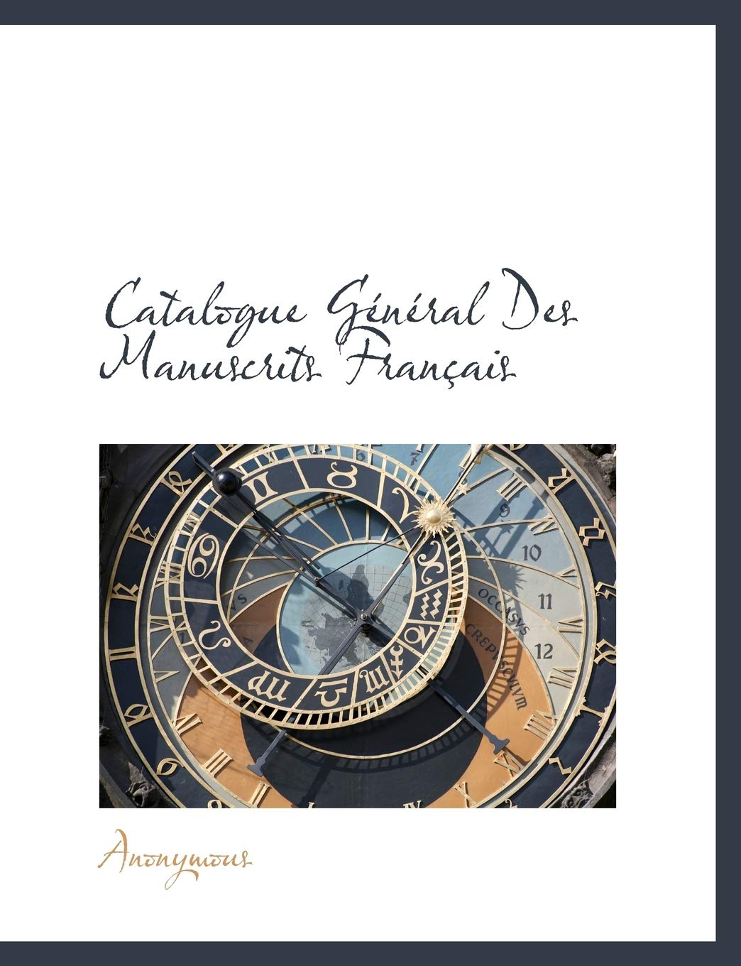 Catalogue G N Ral Des Manuscrits Fran Ais Politics & History
