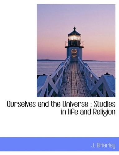 Ourselves and the Universe: Studies in Life and Religion Politics & History