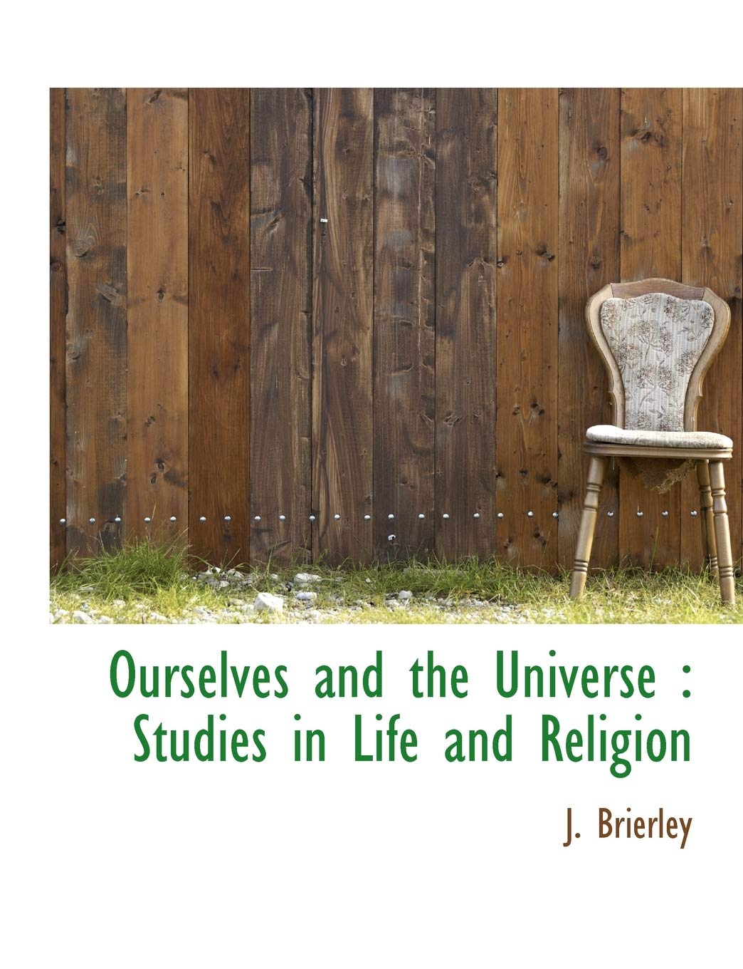 Ourselves and the Universe: Studies in Life and Religion Politics & History